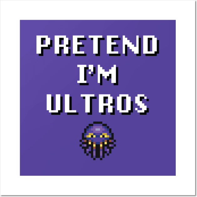 Pretend I'm Ultros Wall Art by inotyler